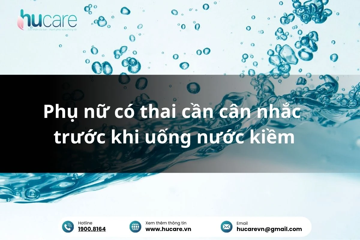 Phụ Nữ Có Thai Cần Cân Nhắc Trước Khi Uống Nước Kiềm
